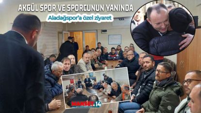 AKGÜL'DEN ÖNCE SEBEN'E SONRA ALADAĞSPOR'A ZİYARET