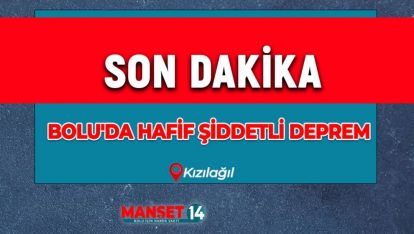 BOLU'DA HAFİF ŞİDDETLİ DEPREM