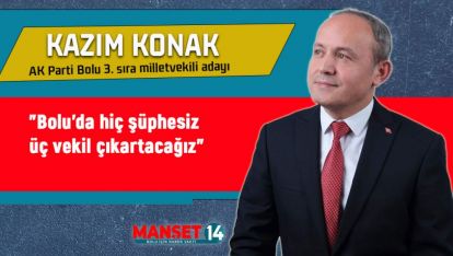 "Bolu'da hiç şüphesiz üç vekil çıkartacağız"