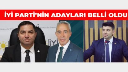 İYİ PARTİNİN ADAYLARI BELLİ OLDU