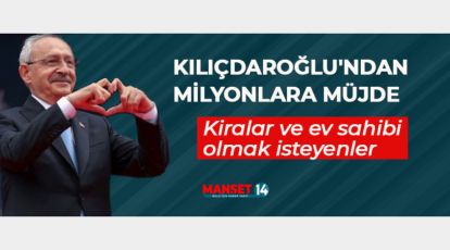 KILIÇDAROĞLU'NDAN MİLYONLARA MÜJDE