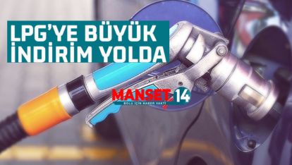 LPG'YE BÜYÜK İNDİRİM YOLDA