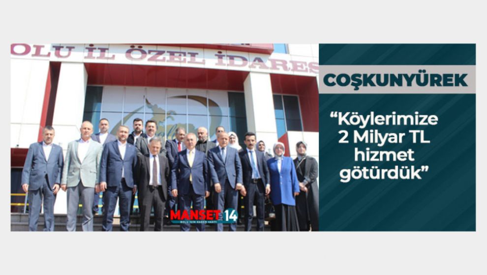 AK PARTİ DÖNEMİNDE KÖYLERE 2 MİLYAR TL