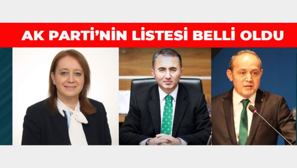 AK PARTİ'NİN DE ADAYLARI BELLİ OLDU