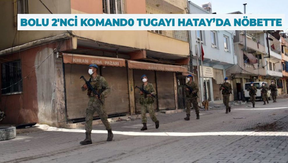 BOLU 2'NCİ KOMAND0 TUGAYI HATAY’DA NÖBETTE