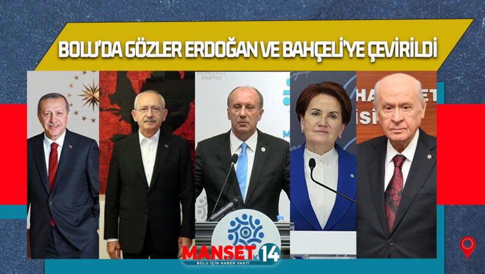 BOLU'DA GÖZLER ERDOĞAN VE BAHÇELİ'YE ÇEVİRİLDİ