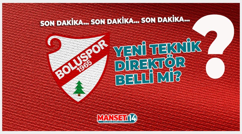 BOLUSPOR'DA YENİ TEKNİK DİREKTÖR BELLİ OLDU MU?