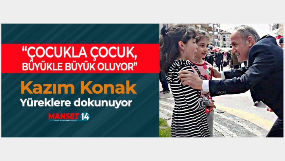 ÇOCUKLA ÇOCUK, BÜYÜKLE BÜYÜK OLUYOR