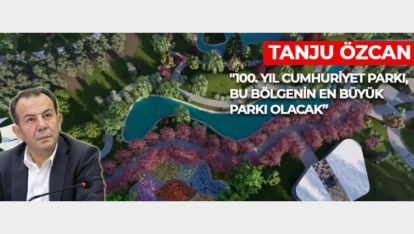 "100. YIL CUMHURİYET PARKI, BU BÖLGENİN EN BÜYÜK PARKI OLACAK"