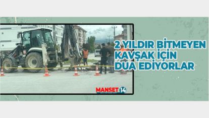 2 YILDIR BİTMEYEN KAVŞAK İÇİN DUA EDİYORLAR