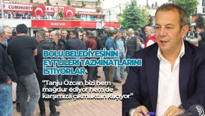 BOLU BELEDİYESİNİN EYT'LİLERİ TAZMİNATLARINI İSTİYORLAR