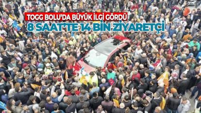 BOLU'DA 14 BİN KİŞİ TOGG'U GÖRMEYE GELDİ