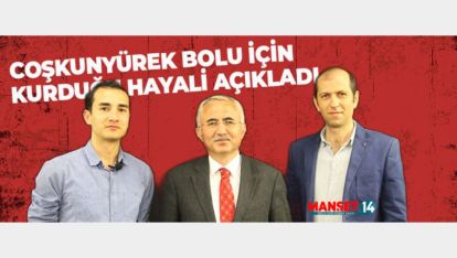 COŞKUNYÜREK BOLU İÇİN KURDUĞU HAYALİ AÇIKLADI