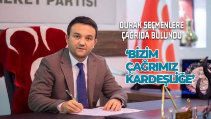 DURAK SEÇMENLERE ÇAĞRIDA BULUNDU