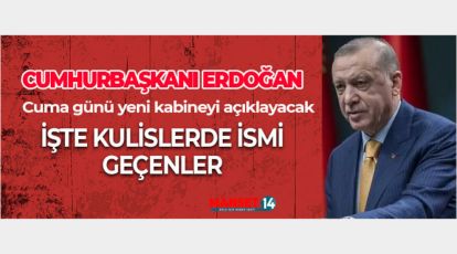 İŞTE YENİ KABİNE İÇİN İSMİ GEÇEN BAKAN ADAYLARI