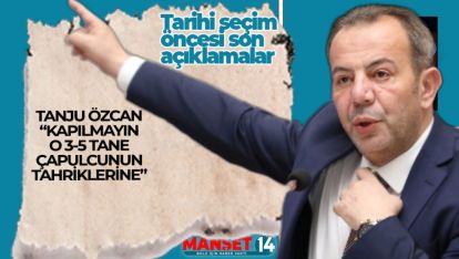 ÖZCAN “KAPILMAYIN O 3-5 TANE ÇAPULCUNUN TAHRİKLERİNE”