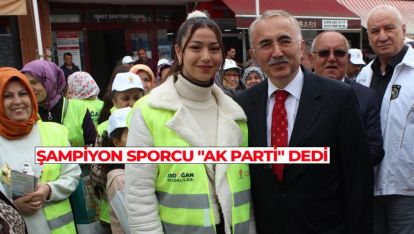 ŞAMPİYON SPORCU "AK PARTİ" DEDİ