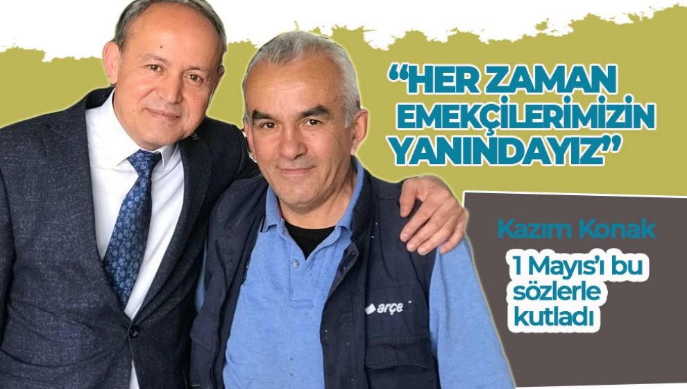 AK PARTİ BOLU MİLLETVEKİLİ ADAYI KAZIM KONAK 1 MAYIS'I KUTLADI