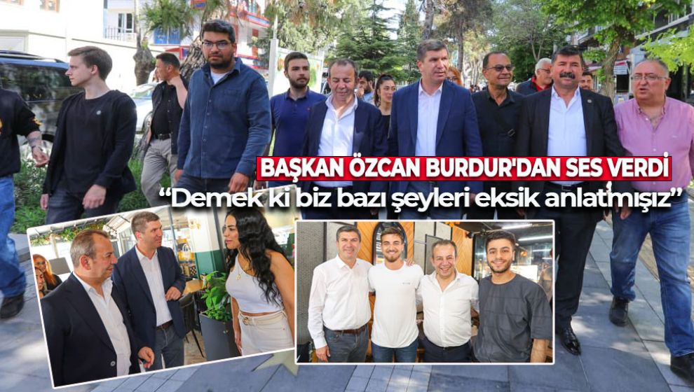 BAŞKAN ÖZCAN BURDUR'DAN SES VERDİ