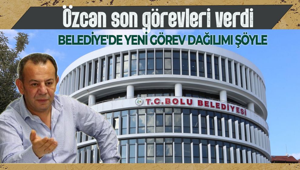 BELEDİYE'DE YENİ GÖREV DAĞILIMI ŞÖYLE