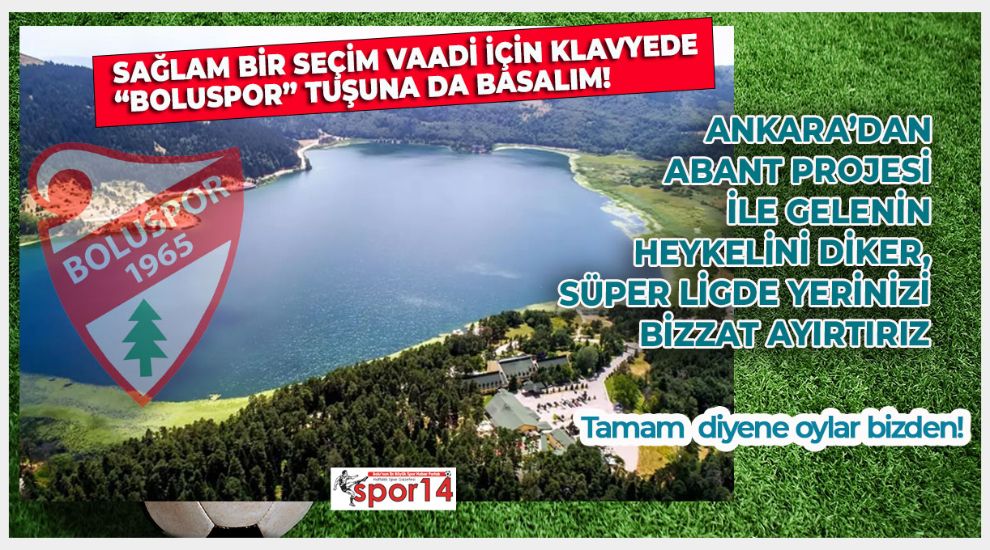 BİZE ABANT'I VERİN, SİZE SÜPER LİGİ VERELİM! HEYKELİNİZİ DE DİKELİM