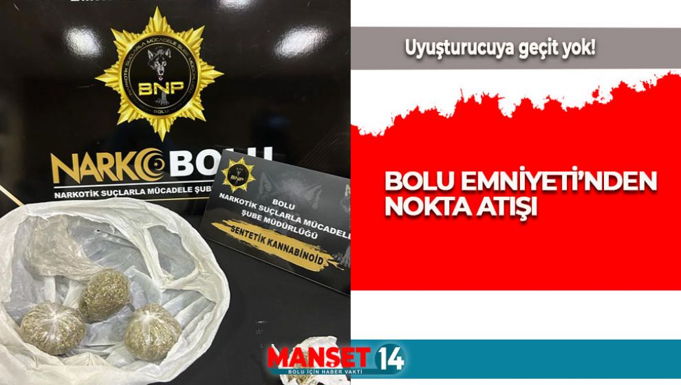 BOLU'DA UYUŞTURUCU OPERASYONU