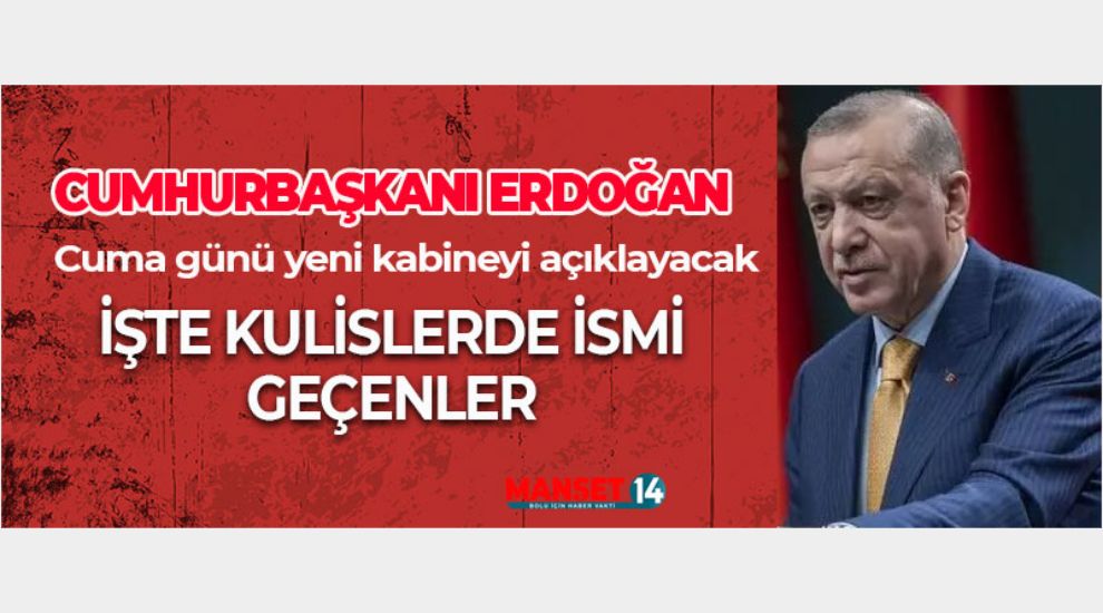 İŞTE YENİ KABİNE İÇİN İSMİ GEÇEN BAKAN ADAYLARI