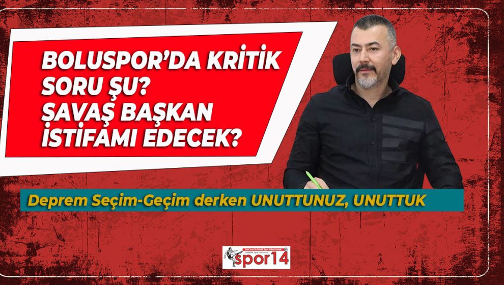 SAVAŞ ABAK İSTİFA MI EDECEK?