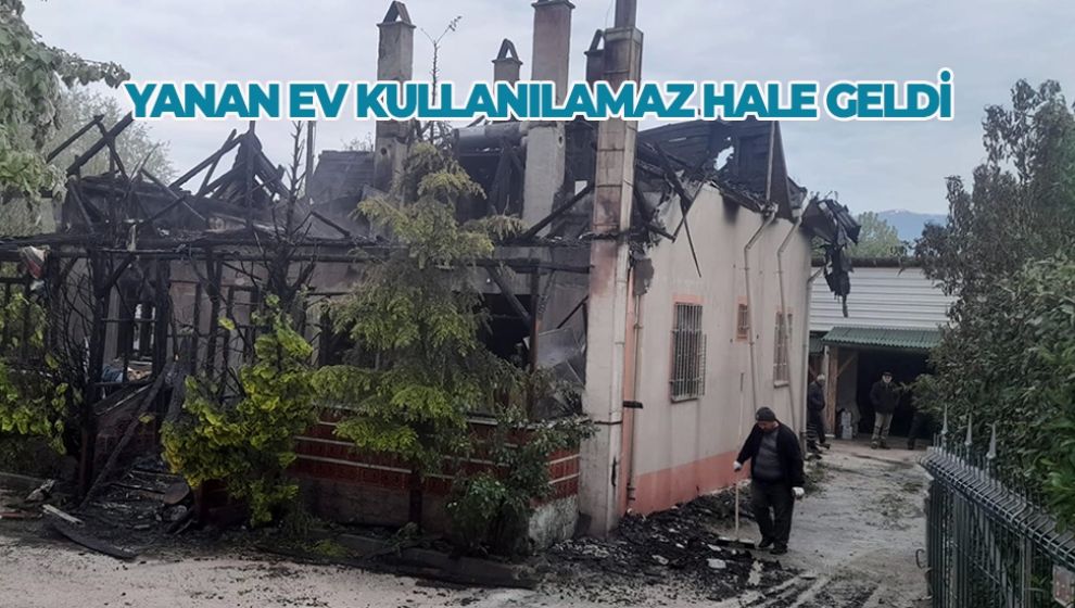 YANAN EV KULLANILAMAZ HALE GELDİ