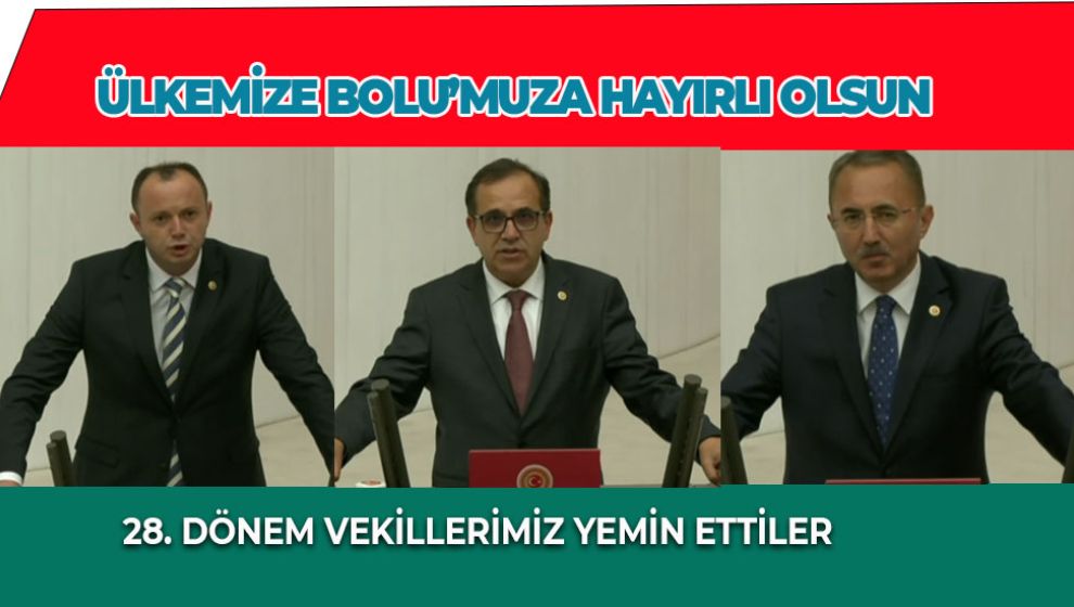 28. DÖNEM VEKİLLERİMİZ YEMİN ETTİLER