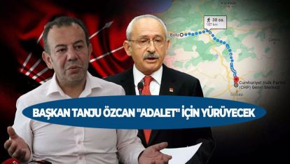 BAŞKAN TANJU ÖZCAN "ADALET" İÇİN YÜRÜYECEK