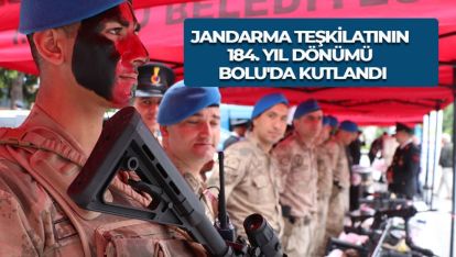 JANDARMA TEŞKİLATININ 184. YIL DÖNÜMÜ BOLU'DA KUTLANDI