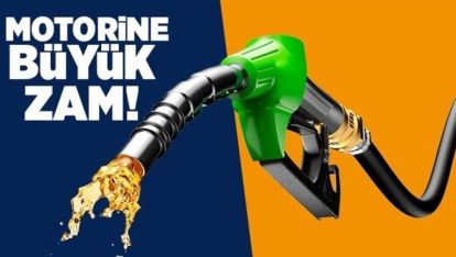 MOTORİNE BÜYÜK ZAM GELİYOR