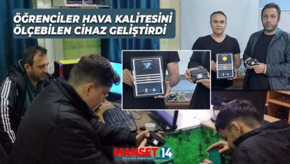 ÖĞRENCİLER HAVA KALİTESİNİ ÖLÇEBİLEN CİHAZ GELİŞTİRDİ