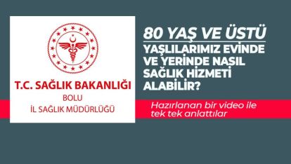 YAŞLILARIMIZ EVİNDE VE YERİNDE NASIL SAĞLIK HİZMETİ ALABİLİR?