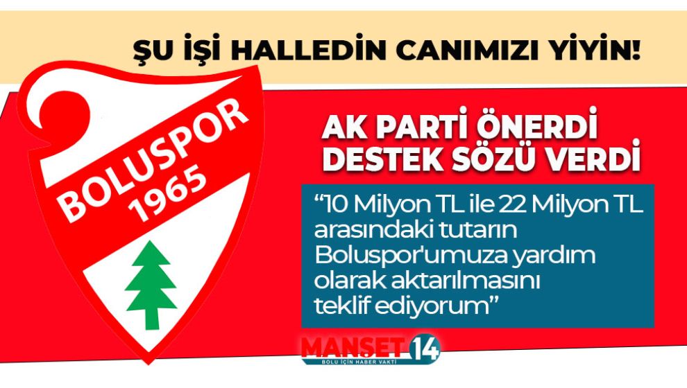 TANJU BAŞKAN HE DERSE! BOLUSPOR'A EN AZ 10 MİLYONLUK KAYNAK