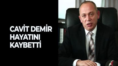 ÇAĞSU HASTANELERİNİN SAHİBİ CAVİT DEMİR'DEN ACI HABER