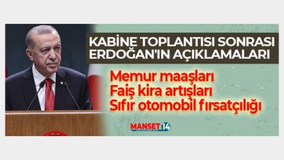 KABİNE TOPLANTISI SONRASI ERDOĞAN'IN AÇIKLAMALARI