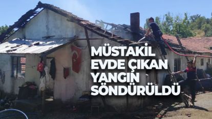 MÜSTAKİL EVDE ÇIKAN YANGIN SÖNDÜRÜLDÜ