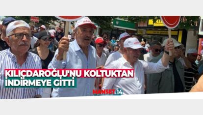 ÖZCAN KILIÇDAROĞLU'NU KOLTUKTAN İNDİRMEYE GİTTİ