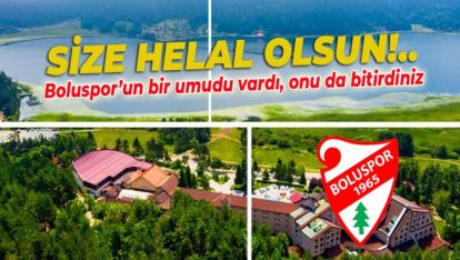 ABANT HAYALİMİZ KISA SÜRDÜ. ŞİMDİ NE OLACAK?