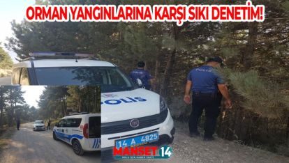 BOLU'DA ORMAN YANGINLARINA KARŞI POLİS DENETİMİ