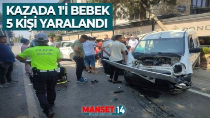 HAFİF TİCARİ ARAÇ İLE OTOMOBİLİN ÇARPIŞTIĞI KAZADA 1'İ BEBEK 5 KİŞİ YARALANDI