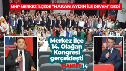 MHP MERKEZ İLÇEDE "HAKAN AYDIN İLE DEVAM" DEDİ