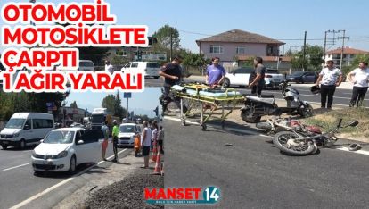 OTOMOBİLİN ÇARPTIĞI MOTOSİKLETLİ AĞIR YARALANDI