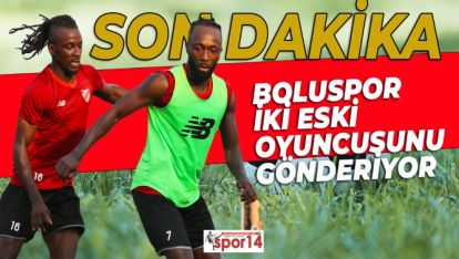 SON DAKİKA.. BOLUSPOR İKİ ESKİ OYUNCUSUNU GÖNDERİYOR