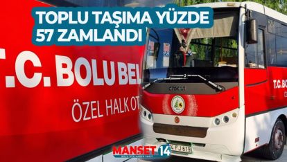 TOPLU TAŞIMA YÜZDE 57 ZAMLANDI