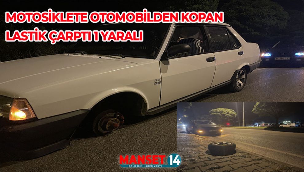 BOLU'DA OTOMOBİLDEN KOPAN LASTİĞİN ÇARPTIĞI MOTOSİKLET SÜRÜCÜSÜ YARALANDI