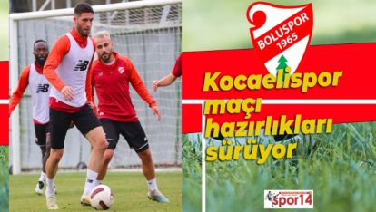 BOLUSPOR KOCAELİSPOR MAÇI HAZIRLIKLARINI SÜRDÜRÜYOR