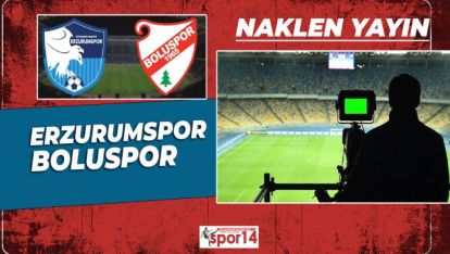 ERZURUMSPOR BOLUSPOR MAÇI HANGİ KANALLARDA?